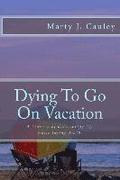 Dying To Go On Vacation: My first twenty-eight days dying...