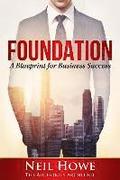 Foundation: A Blueprint for Business Success