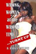 Wrong Woman at the Wrong Time...Turnt Up