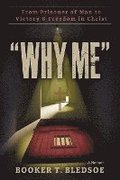 Why Me: From Prisoner of Man to Victory & Freedom in Christ