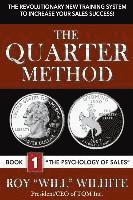 Roy Wilhite - The Quarter Method, Book 1: The Psychology of Sales, Häftad