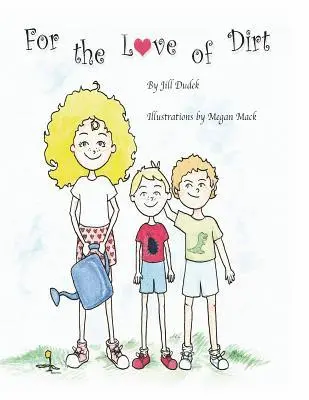 Jill Dudek - For the Love of Dirt, Häftad. Tillgänglighet: Lägg i varukorg