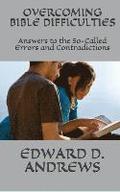 Overcoming Bible Difficulties: Answers to the So-Called Errors and Contradictions