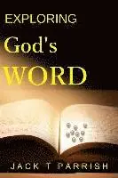 Jack T. Parrish - Exploring God's Word, Häftad. Tillgänglighet: Lägg i varukorg