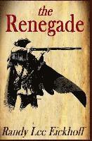 Randy Lee Eickhoff - The Renegade, Häftad
