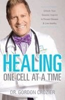 Gordon Crozier - Healing One Cell At a Time: Unlock Your Genetic Imprint to Prevent Disease and Live Healthy, Häftad. Tillgänglighet: Lägg i varukorg