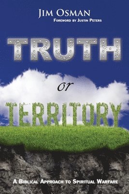 Jim Osman - Truth or Territory: A Biblical Approach to Spiritual Warfare, Häftad