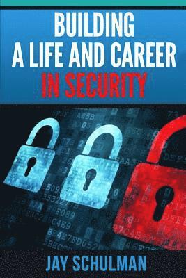 Jay Schulman - Building a Life and Career in Security: A Guide from Day 1 to Building A Life and Career in Information Security, Häftad. Tillgänglighet: Lägg i varukorg