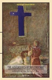 W. E. Cule - The Adventures of Sir Constant: A Knight of the Splendid Way, Häftad