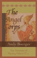 Andy Boerger - The Angel Corps: The Necessity of Putting Others First, Häftad