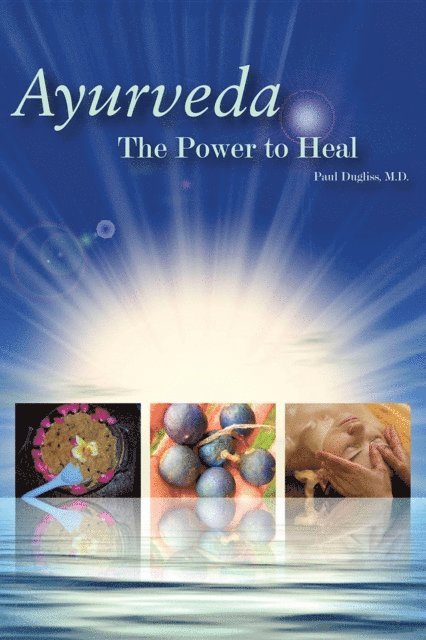 Paul Dugliss - Ayurveda - The Power to Heal, E-bok. Tillgänglighet: Lägg i varukorg