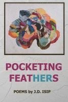 J. D. Isip - Pocketing Feathers, Häftad