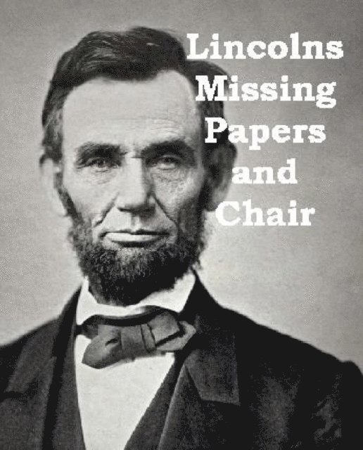 Lincolns Missing Papers and Chair