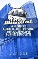 Jus One - The Manual: A Hustler's Guide To Better Living Through Proper Business Etiquette, Häftad. Tillgänglighet: Lägg i varukorg