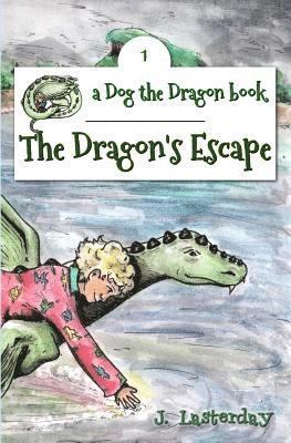 J. Lasterday - The Dragon's Escape: Dog the Dragon, Book 1, Häftad