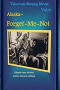 Tales from Sleeping Moose, Volume 4: Alaska- Forget-me-not