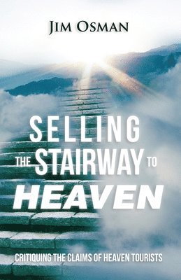 Jim Osman - Selling the Stairway to Heaven: Critiquing the Claims of Heaven Tourists, Häftad