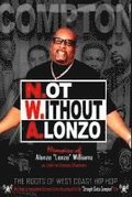 N.ot W.ithout A.lonzo: The history of west coast hip hop.