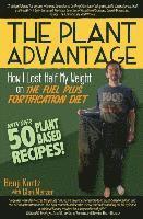 Glen Merzer, Benji Kurtz - The Plant Advantage: How I Lost Half My Weight on The Fuel Plus Fortification Diet, Häftad