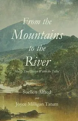 Suellen Alfred, Joyce Millgan Tatum - From the Mountains to the River, Häftad. Tillgänglighet: Lägg i varukorg