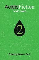 Acidic Fiction, Steven X. Davis - Acidic Fiction #2: Toxic Tales, Häftad