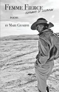 Mary Giuseffi - Femme Fierce: Flashes of Courage, Häftad. Tillgänglighet: Lägg i varukorg