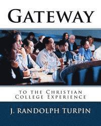 J. Randolph Turpin Jr - Gateway to the Christian College Experience, Häftad