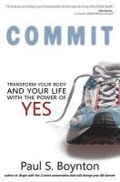 Paul S. Boynton, Jacob Nordby - Commit: Transform Your Body and Your Life With the Power of Yes, Häftad. Tillgänglighet: Lägg i varukorg