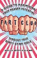 Angus Beeftickle MD - Fart Club: A guide to maximizing your meager potential through your dirty stink hole, Häftad