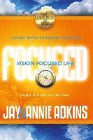 Annie Adkins, Nikki Edwards - Vision Focused Life: Living With Extreme Purpose, Häftad