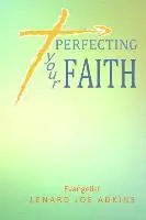 Lenard Joe Adkins - Perfecting Your Faith, Häftad. Tillgänglighet: Lägg i varukorg