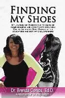 Brenda Combs Ed D. - Finding My Shoes: My Journey of Overcoming 10 Years of Homelessness and Addiction to Becoming One of America's Most Sought After Educato, Häftad. Tillgänglighet: Lägg i varukorg