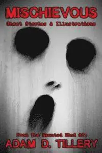 Adam D. Tillery - Mischievous: Ghost Stories & Illustrations, Häftad. Tillgänglighet: Lägg i varukorg