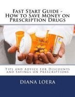 Diana Loera - Fast Start Guide - How to Save Money on Prescription Drugs, Häftad. Tillgänglighet: Lägg i varukorg