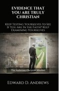 Evidence That You Are Truly Christian: Keep Testing Yourselves to See If You Are In the Faith?Keep Examining Yourselves