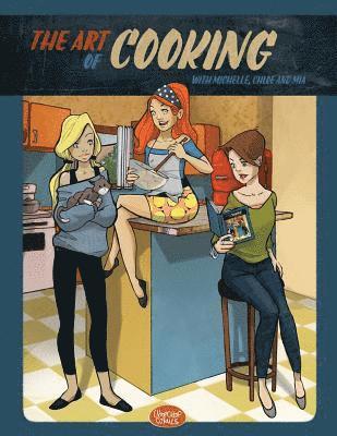 The Art of Cooking with Michelle, Chloe and Mia: A Comic Cookbook av Liz Brizzi
