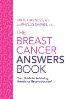 Jay K. Harness, Phyllis Gapen - The Breast Cancer Answers Book: Your Guide to Achieving Emotional Reconstruction(R), Häftad