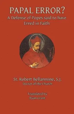 Robert Bellarmine S. J. - Papal Error?: A Defense of Popes Said to Have Erred in Faith, Häftad. Tillgänglighet: Lägg i varukorg