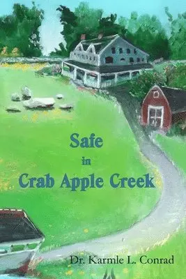 Karmle L Conrad - Safe in Crab Apple Creek, Häftad. Tillgänglighet: Lägg i varukorg