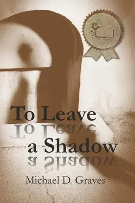Michael D Graves - To Leave a Shadow, Häftad. Tillgänglighet: Lägg i varukorg