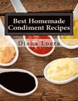 Diana Loera - Best Homemade Condiment Recipes: Homemade Barbeque Sauce, Mayo, Salad Dressing, Ketchup, Tartar Sauce & More, Häftad. Tillgänglighet: Lägg i varukorg