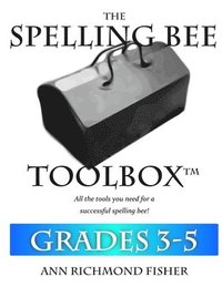 The Spelling Bee Toolbox for Grades 3-5: All the Resources You Need for a Successful Spelling Bee