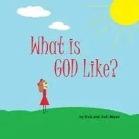 Rick and Judi Manis - What is God Like?, Häftad. Tillgänglighet: Lägg i varukorg