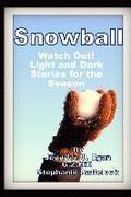 Snowball: Watch Out! Light and Dark Stories for the Season