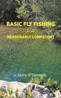 Basic Fly Fishing for the Reasonably Competent