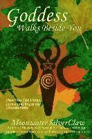 Moonwater Silverclaw - Goddess Walks Beside You: How You Can Listen, Learn and Enjoy the Wiccan Path, Häftad
