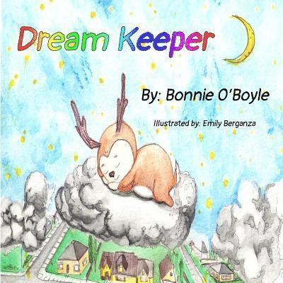 Bonnie Denise O'Boyle - The Dream Keeper: Lucid dreaming out of nightmares, Häftad