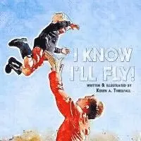 Keren A. Threlfall - I Know I'll Fly!: Dreams of A Little Boy, Häftad. Tillgänglighet: Lägg i varukorg