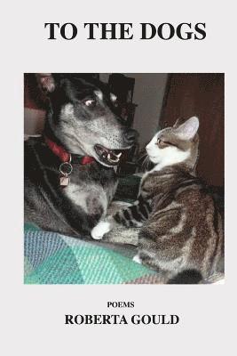 To The Dogs: Poems by