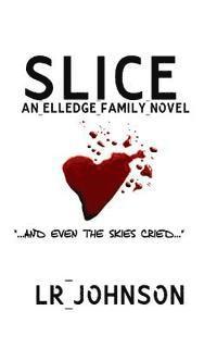 L. R. Johnson - Slice: And Even the Skies Cried, Häftad